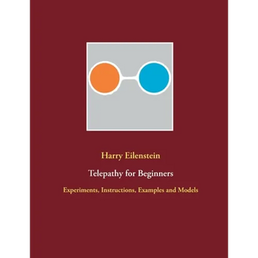 Telepathy for Beginners: Experiments, Instructions, Examples and Models