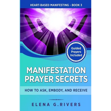 Manifestation Prayer Secrets: How to Ask, Embody and Receive