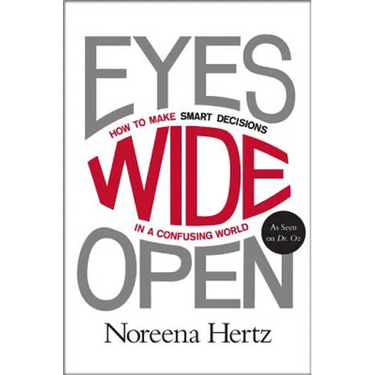 Eyes Wide Open: How to Make Smart Decisions in a Confusing World