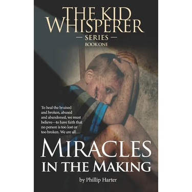 Miracles in the Making: To Survive, to Heal the Bruised and the Broken: The Abused and Abandoned: We Must Learn to Have Faith ...That Nothing