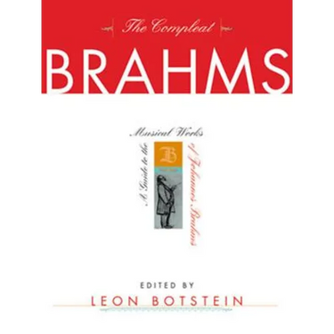 The Compleat Brahms: A Guide to the Musical Works of Johannes Brahms