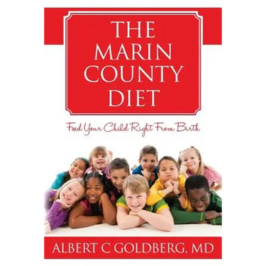 The Marin County Diet: Feed Your Child Right from Birth
