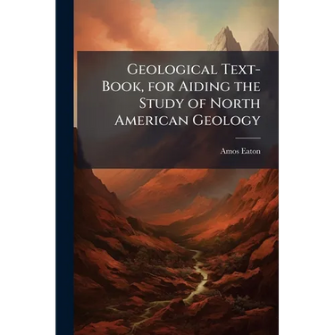 Geological Text-Book, for Aiding the Study of North American Geology