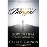Life After Betrayal: How to Heal, Forgive & Move On