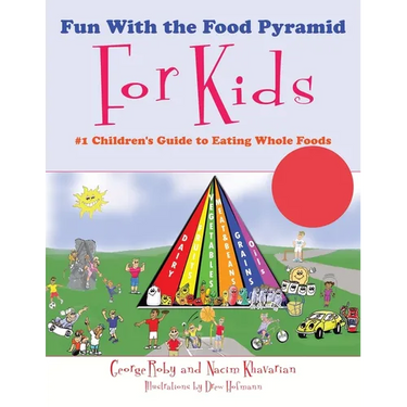 Fun With the Food Pyramid For Kids: #1 Children's Guide to Eating Whole Foods