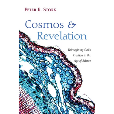 Cosmos and Revelation: Reimagining God's Creation in the Age of Science