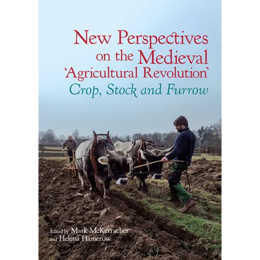New Perspectives on the Medieval 'Agricultural Revolution': Crop, Stock and Furrow