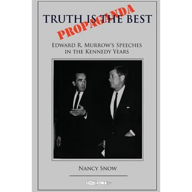 Truth is the Best Propaganda: Edward R. Murrow's Speeches in the Kennedy Years