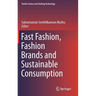 Fast Fashion, Fashion Brands and Sustainable Consumption