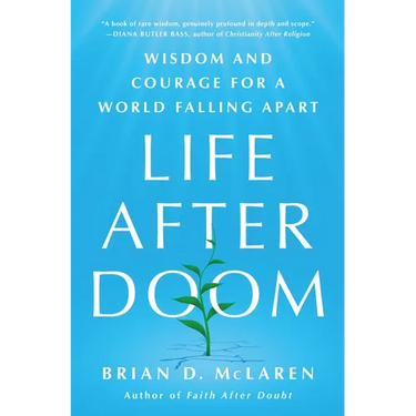 Life After Doom: Wisdom and Courage for a World Falling Apart