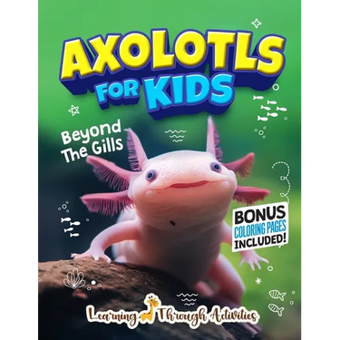 Axolotls For Kids: Beyond The Gills