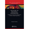 The Story of Industrial Engineering: The Rise from Shop-Floor Management to Modern Digital Engineering