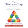 The Tolerance Trap: How God, Genes, and Good Intentions Are Sabotaging Gay Equality