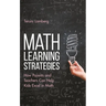 Math Learning Strategies: How Parents and Teachers Can Help Kids Excel in Math