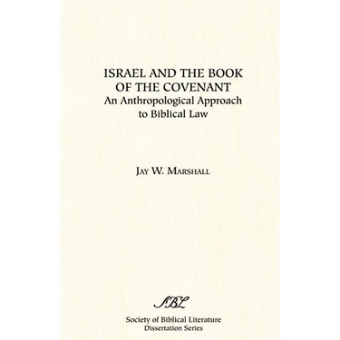 Israel and the Book of the Covenant: An Anthropological Approach to Biblical Law