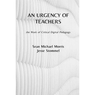 An Urgency of Teachers: the Work of Critical Digital Pedagogy