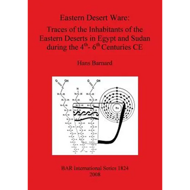 Eastern Desert Ware: Traces of the Inhabitants of the Eastern Deserts in Egypt and Sudan during the 4th- 6th Centuries CE