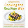 Cooking the RealAge Way: Turn Back Your Biological Clock with More Than 80 Delicious and Easy Recipes