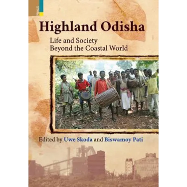 Highland Odisha: Life and Society Beyond the Coastal World