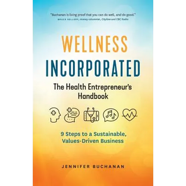 Wellness Incorporated: The Health Entrepreneur's Handbook