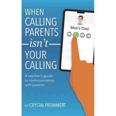When Calling Parents Isn't Your Calling: A teacher's guide to communicating with parents