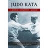 Judo Kata: Practice, Competition, Purpose