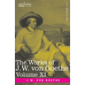 The Works of J.W. von Goethe, Vol. XI (in 14 volumes): with His Life by George Henry Lewes: Dramas of Goethe and Iphigenia in Tauris, Torquato Tasso,