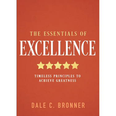 The Essentials of Excellence: Timeless Principles to Achieve Greatness