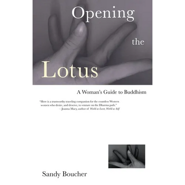 Opening the Lotus: A Woman's Guide to Buddhism