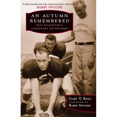 An Autumn Remembered: Bud Wilkinson's Legendary's 56 Sooners