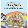 How I Accidentally Doomed (and Saved) the Human World