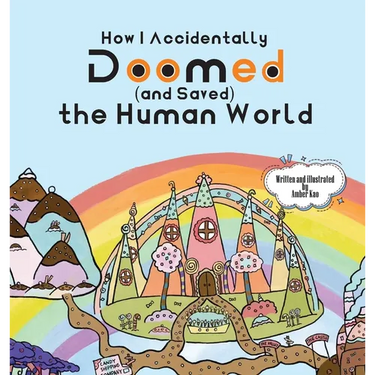 How I Accidentally Doomed (and Saved) the Human World