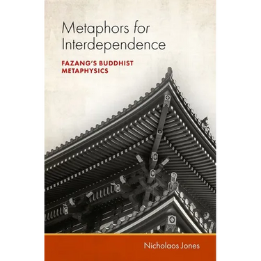 Metaphors for Interdependence: Fazang's Buddhist Metaphysics