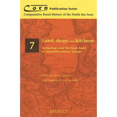 Land, Shops and Kitchens: Technology and the Food Chain in Twentieth-Century Europe