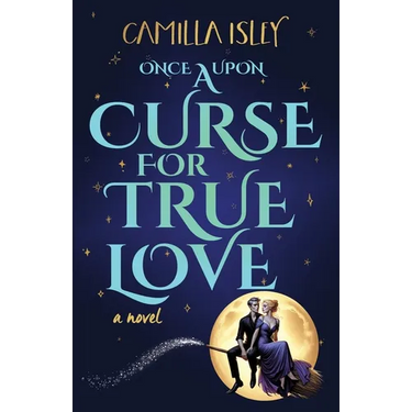 Once Upon a Curse for True Love: An Enemies to Lovers, Small Town, Fall Romance