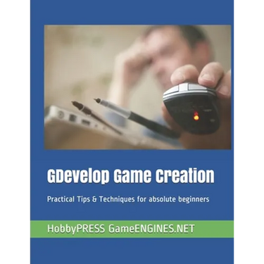 GDevelop Game Creation: Practical Tips & Techniques for absolute beginners