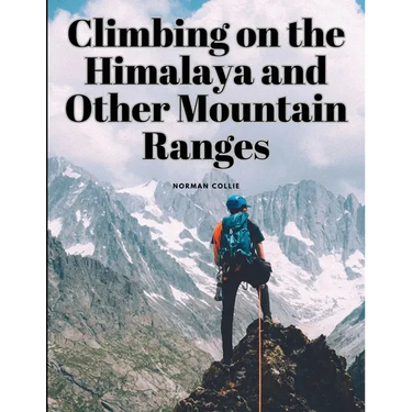 Climbing on the Himalaya and Other Mountain Ranges