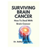 Surviving Brain Cancer: How To Deal With Brain Cancer