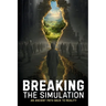 Breaking the Simulation: An Ancient Path Back to Reality