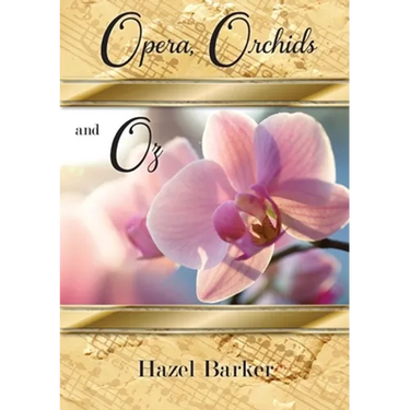 Opera, Orchids and Oz
