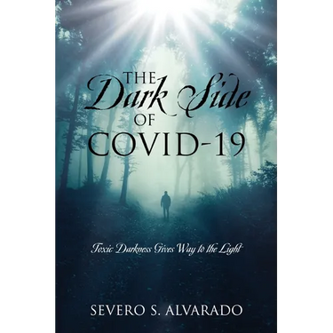 The Dark Side of COVID-19: Toxic Darkness Gives Way to the Light