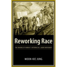Reworking Race: The Making of Hawaii's Interracial Labor Movement