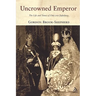 Uncrowned Emperor: The Life and Times of Otto Von Habsburg