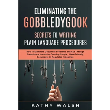 Eliminating the Gobbledygook - Secrets to Writing Plain Language Procedures