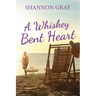 A Whiskey Bent Heart