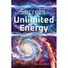 The Secrets of Unlimited Energy