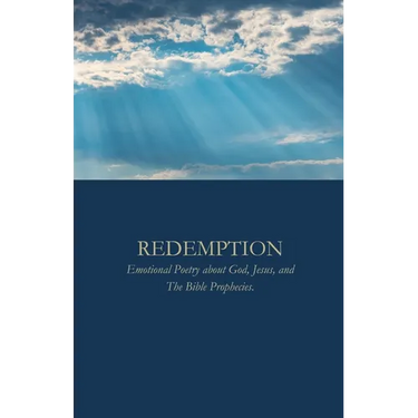 Redemption: Emotional Poetry about God, Jesus, and The Bible Prophecies