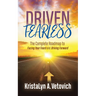Driven Fearless: The Complete Roadmap to Facing Your Fears and Driving Forward