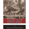 The Greatest Civil War Battles: The Battle of North Anna