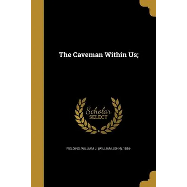 The Caveman Within Us;